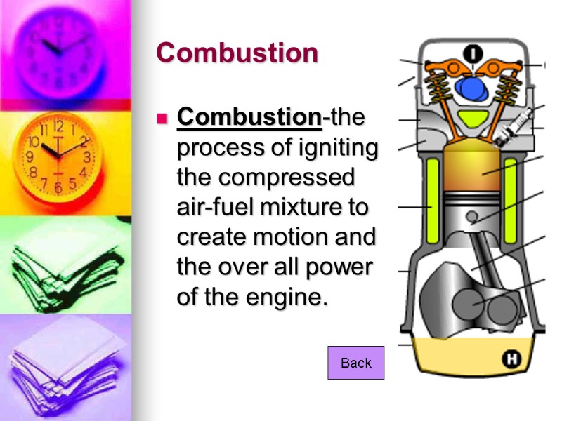 Combustion Combustion-the process of igniting the compressed air-fuel mixture to create motion and the